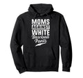 Moms Against White Baseball Pants Hoodie - Aesthetic Graphic for Adults - T-Shirt, Sweatshirt, Hoodie