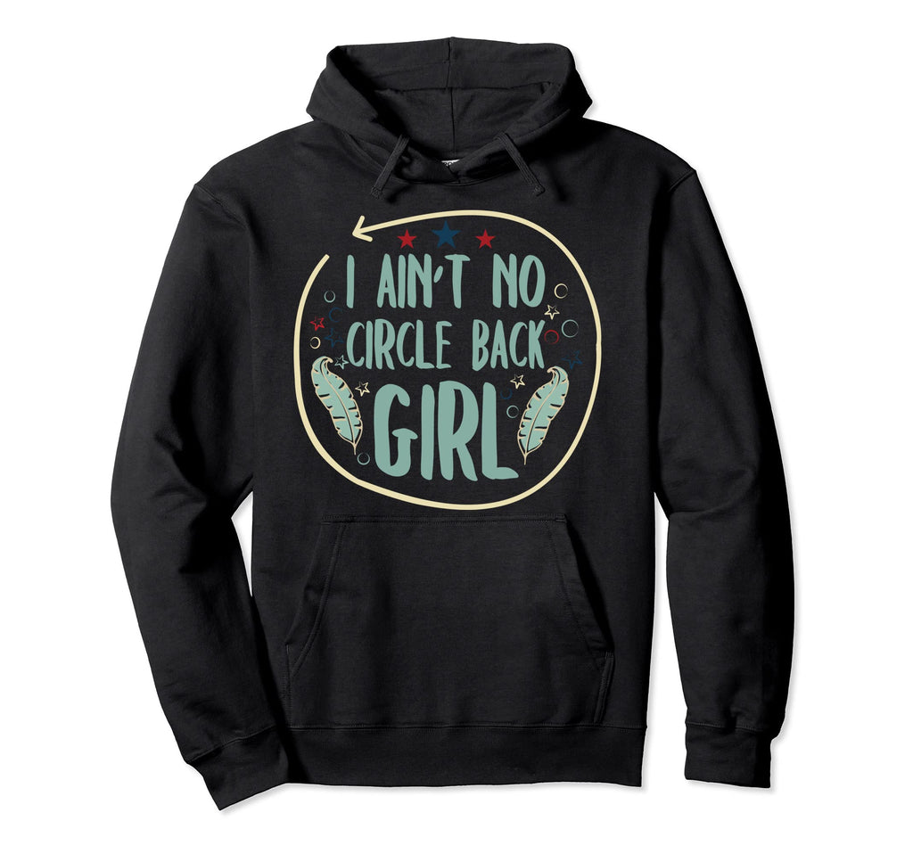 I Aint No Circle Back Funny Meme Boho Hoodie - Aesthetic Graphic Unisex - T-Shirt, Sweatshirt, Hoodie
