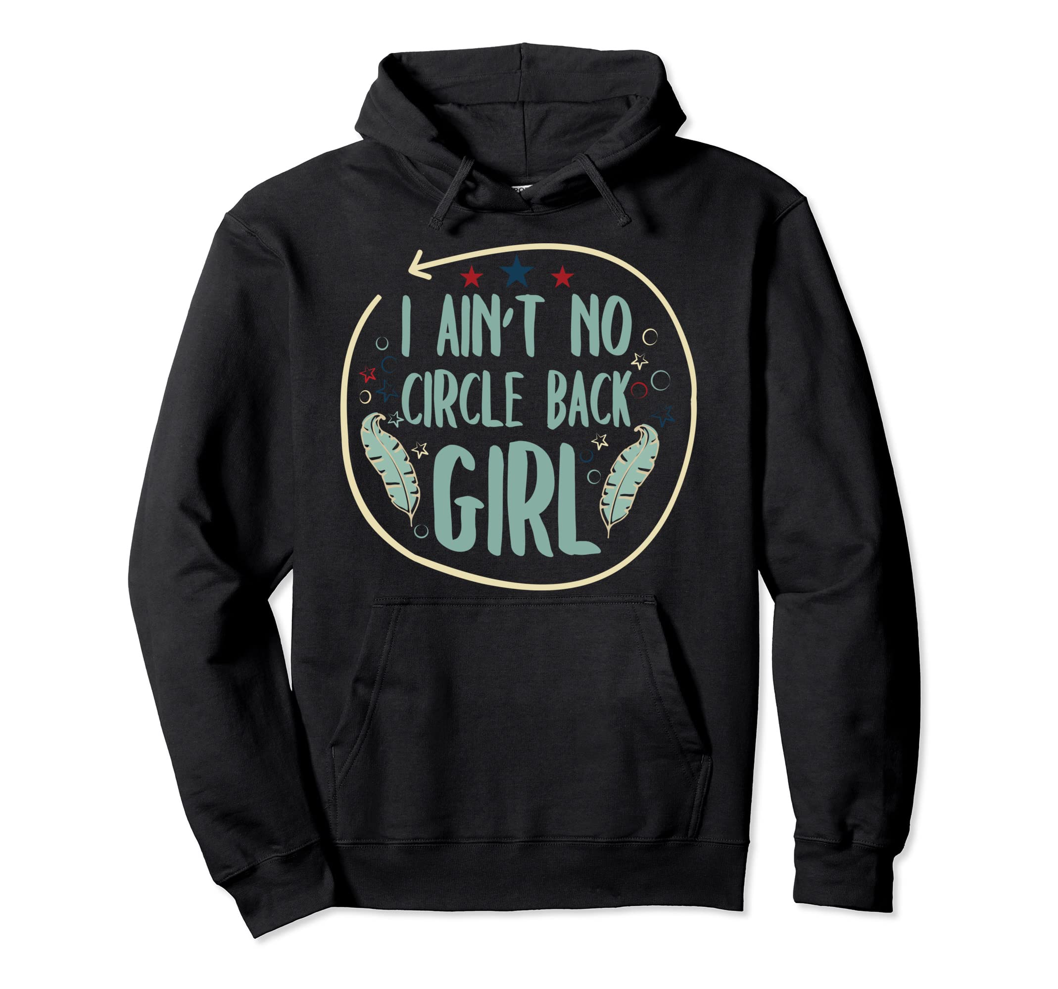 I Aint No Circle Back Funny Meme Boho Hoodie - Aesthetic Graphic Unisex - T-Shirt, Sweatshirt, Hoodie