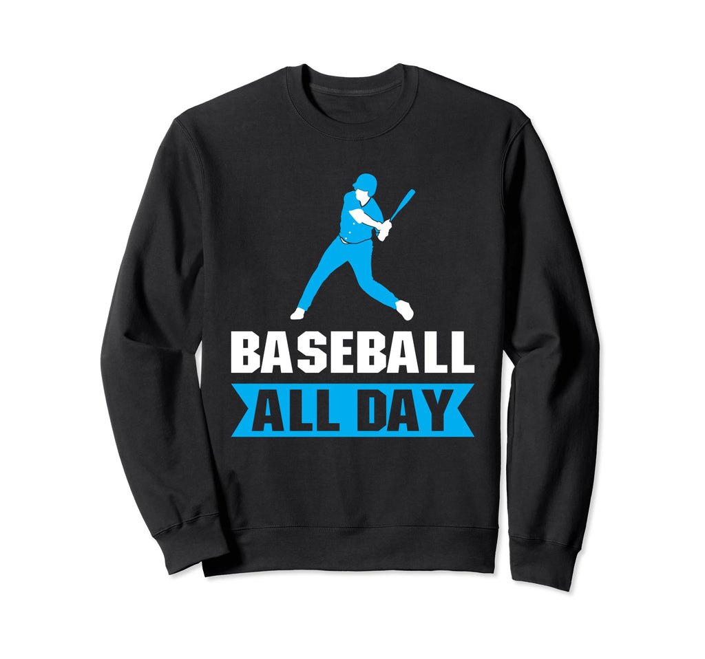 Baseball All Way Baseball Player Sweatshirt - Novelty Apparel Men Women - T-Shirt, Sweatshirt, Hoodie