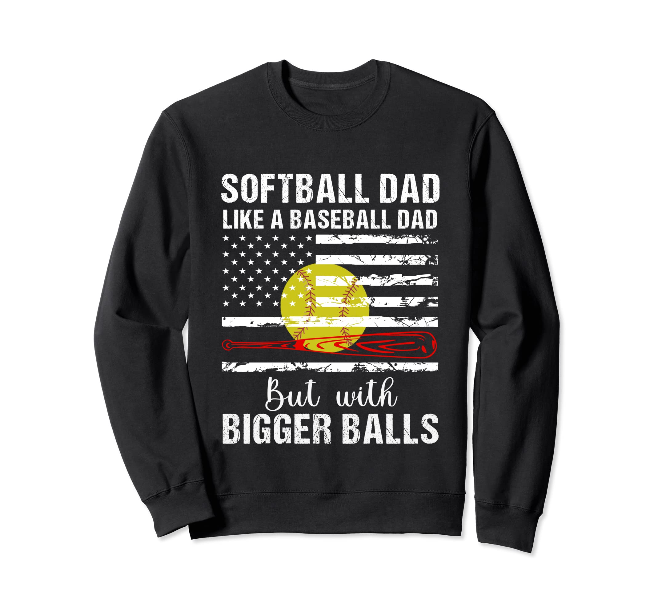 Softball Dad Like Baseball Dad Us Sweatshirt - Graphic Print for Adults - T-Shirt, Sweatshirt, Hoodie