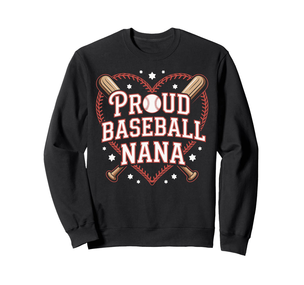 Proud Baseball Nana Heart And Star Sweatshirt - Trendy Graphic Men Women - T-Shirt, Sweatshirt, Hoodie