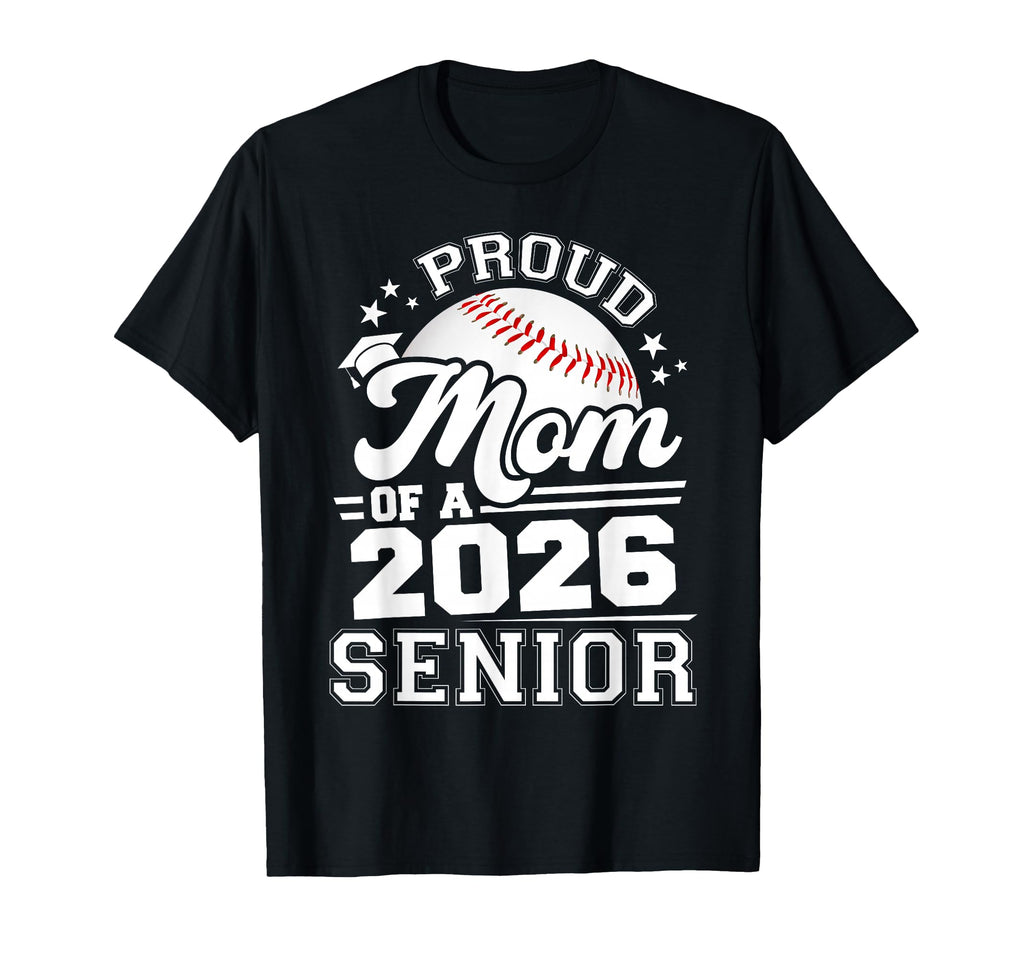 Proud Mom 2026 Senior Baseball Graduation T-Shirt - Streetwear Style Unisex - T-Shirt, Sweatshirt, Hoodie