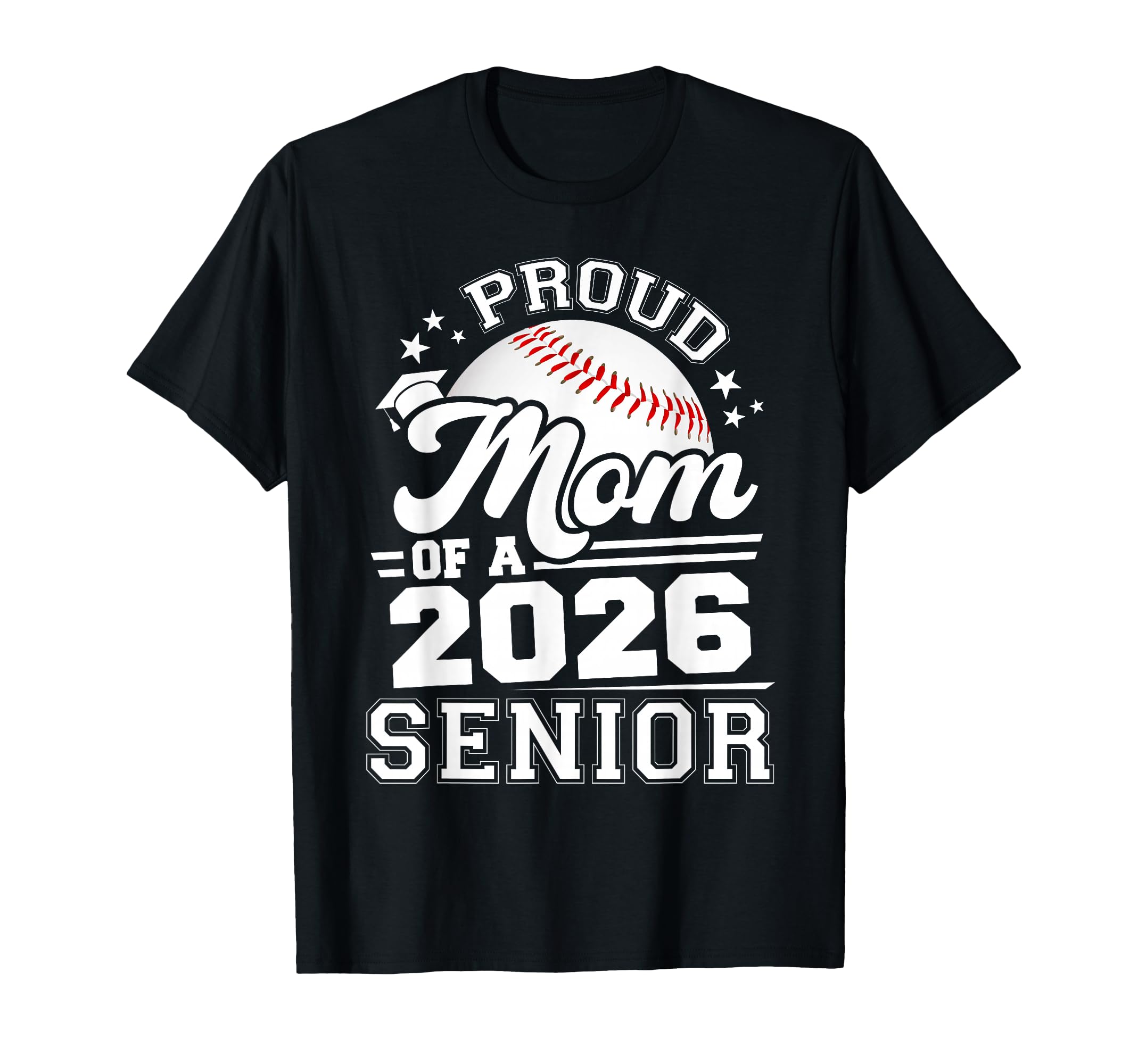 Proud Mom 2026 Senior Baseball Graduation T-Shirt - Streetwear Style Unisex - T-Shirt, Sweatshirt, Hoodie