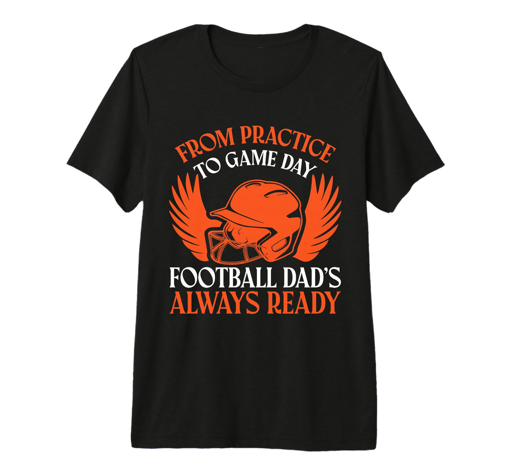 From Practice To Game Day Football T-Shirt - Streetwear Style Men Women - T-Shirt, Sweatshirt, Hoodie