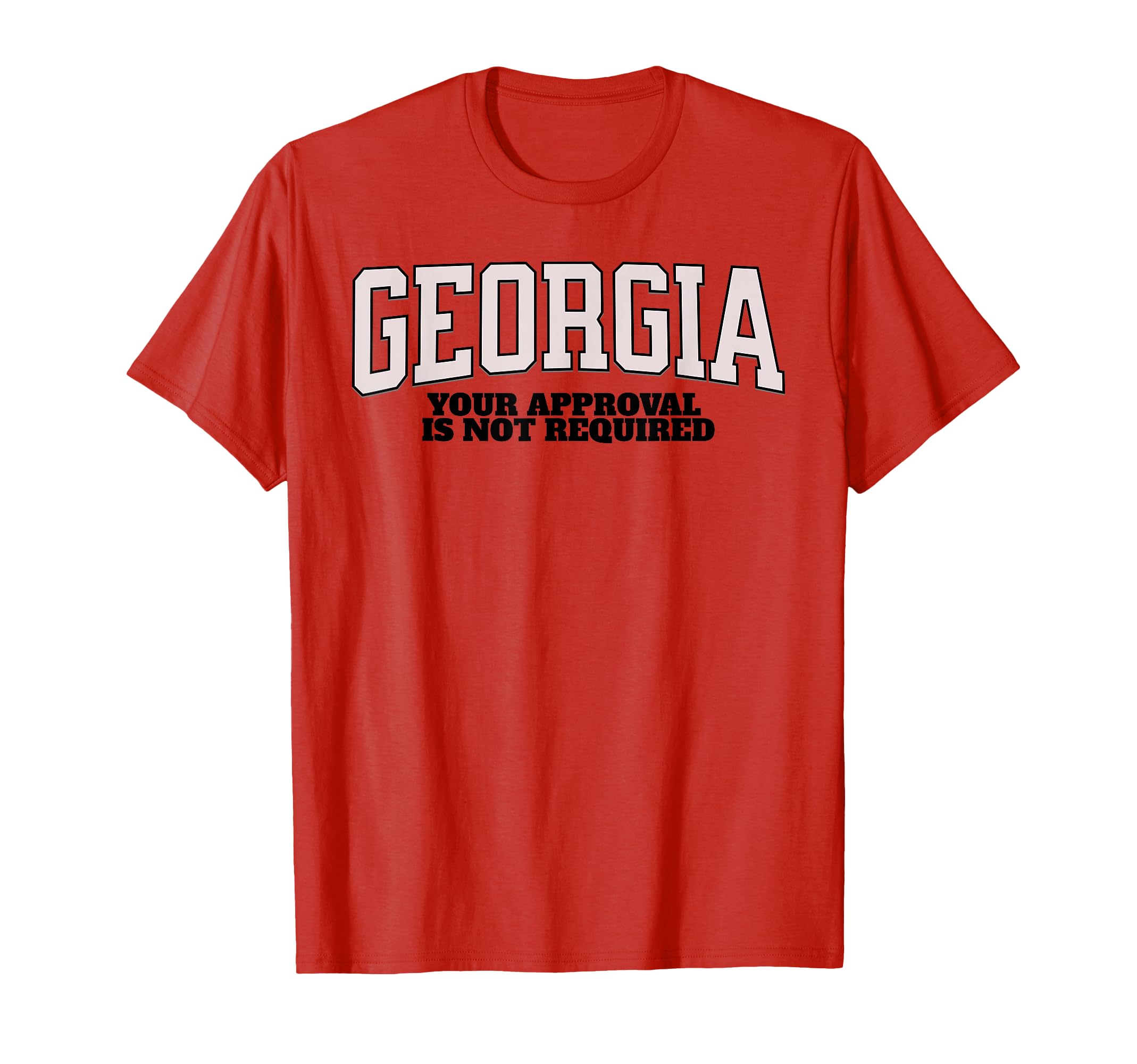 Georgia Varsity No Approval Needed T-Shirt - Aesthetic Graphic Men Women - T-Shirt, Sweatshirt, Hoodie