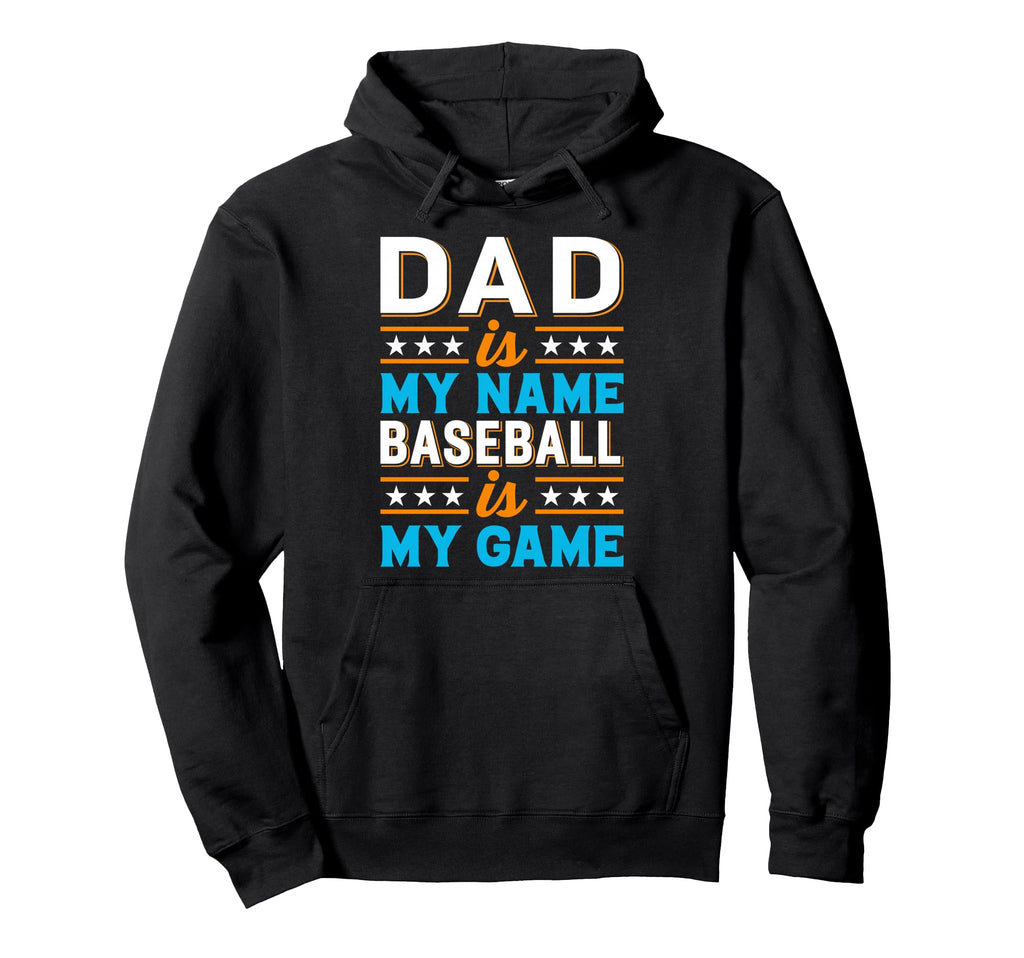 Dad Is My Name Baseball Is My Game Hoodie - Aesthetic Graphic for Adults - T-Shirt, Sweatshirt, Hoodie