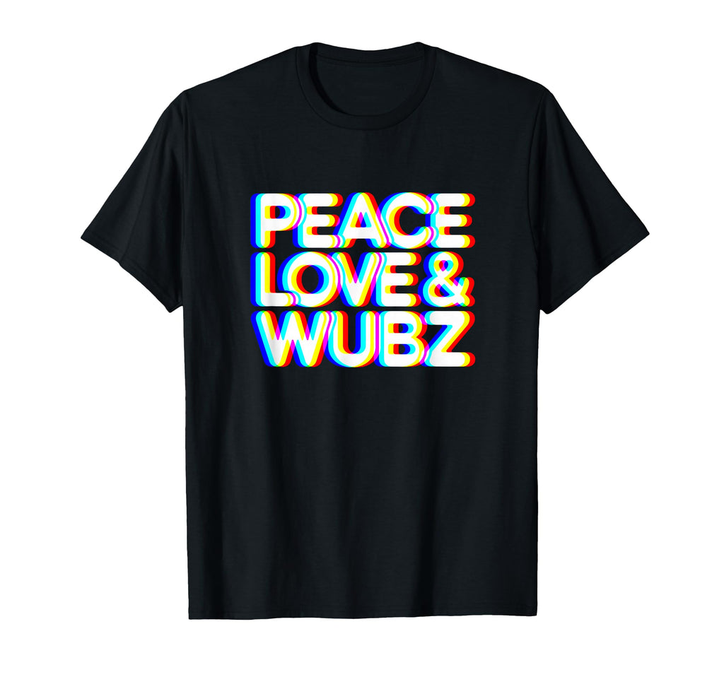 Peace Love And Wubz Funny T-Shirt - Novelty Apparel for Adults - T-Shirt, Sweatshirt, Hoodie