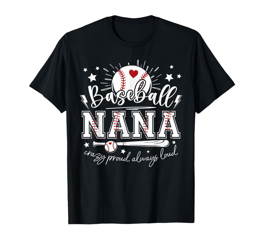 Baseball Nana Crazy Proud Always T-Shirt - Minimalist Print for Adults - T-Shirt, Sweatshirt, Hoodie