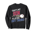 Thats My Son Out There Baseball Sweatshirt - Custom Art Print Men Women - T-Shirt, Sweatshirt, Hoodie
