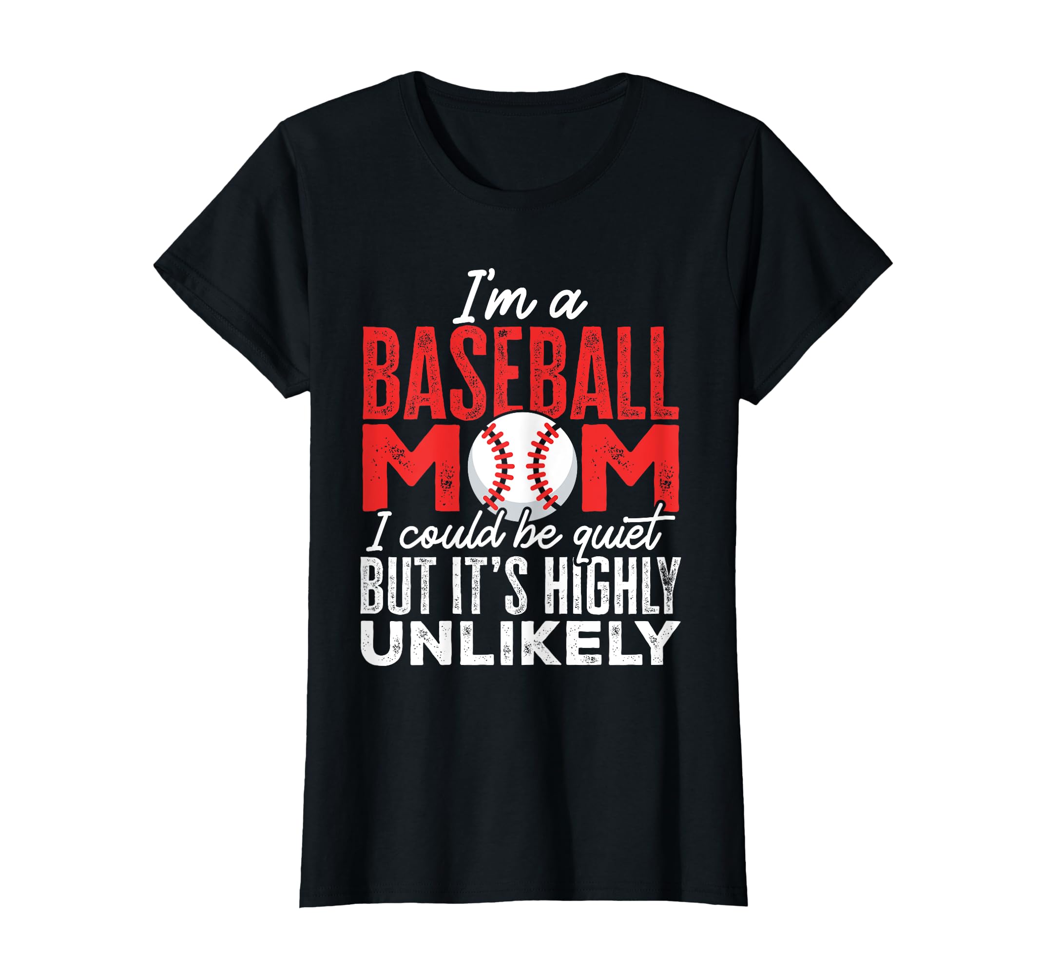 Ball Mama Im Baseball Mom Unlikely That T-Shirt - Minimalist Print Unisex - T-Shirt, Sweatshirt, Hoodie