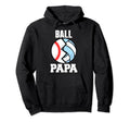 Ball Papa Funny Baseball Volleyball Papa Hoodie - Novelty Apparel Men Women - T-Shirt, Sweatshirt, Hoodie