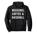 Weekends Coffee And Baseball Players Hoodie - Aesthetic Graphic for Adults - T-Shirt, Sweatshirt, Hoodie