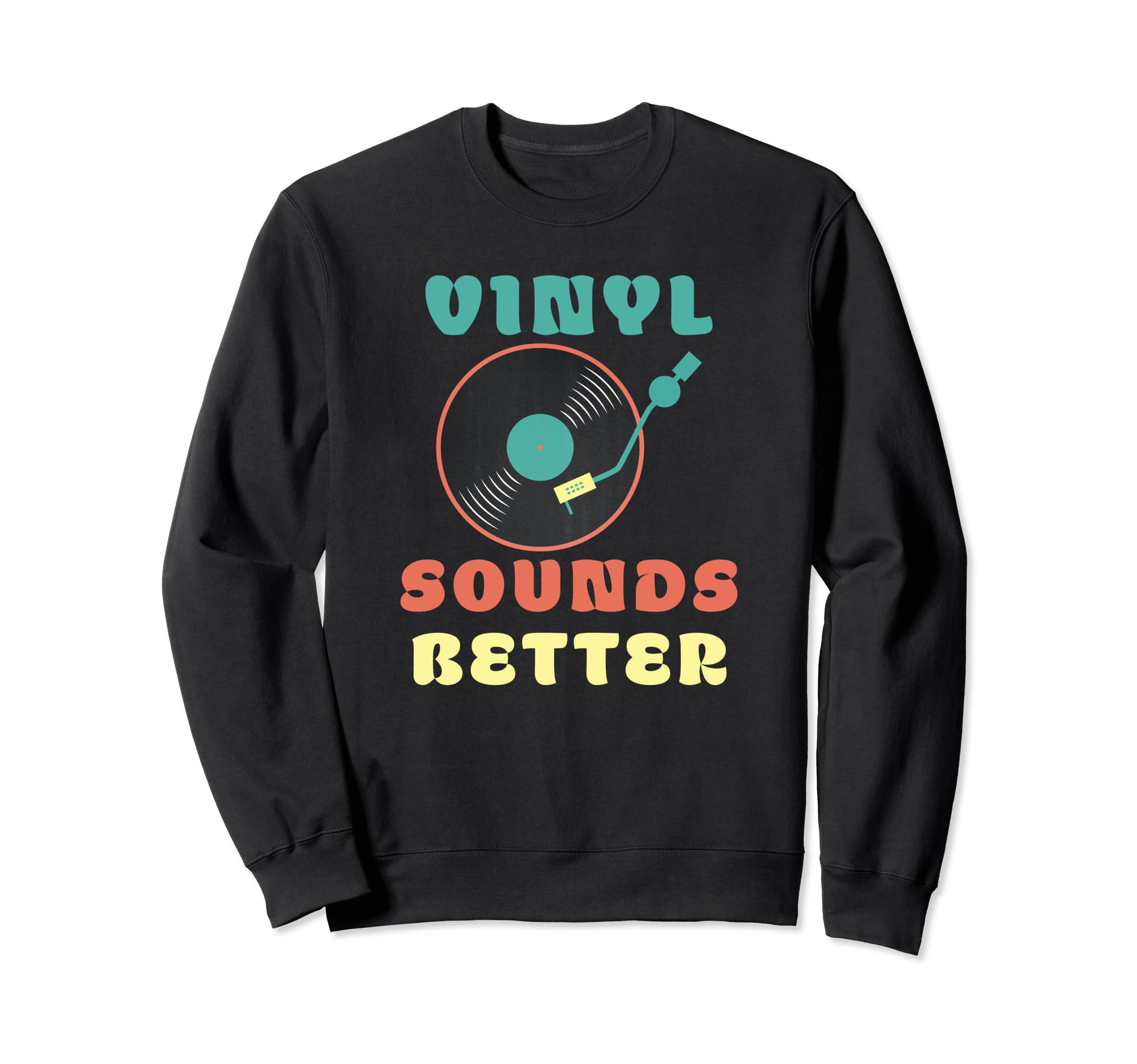 Vinyl Sounds Better Vinyl Record Sweatshirt - Streetwear Style Unisex - T-Shirt, Sweatshirt, Hoodie