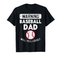 Warning Baseball Dad Funny Sports Daddy T-Shirt - Unique Graphic Men Women - T-Shirt, Sweatshirt, Hoodie