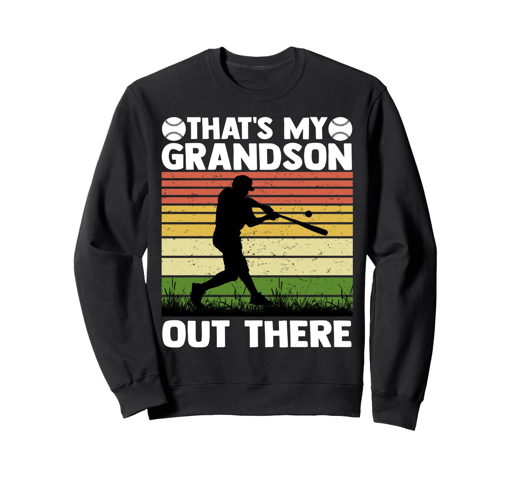 Thats My Grandson Out There Sweatshirt - Fun Novelty Design Men Women - T-Shirt, Sweatshirt, Hoodie