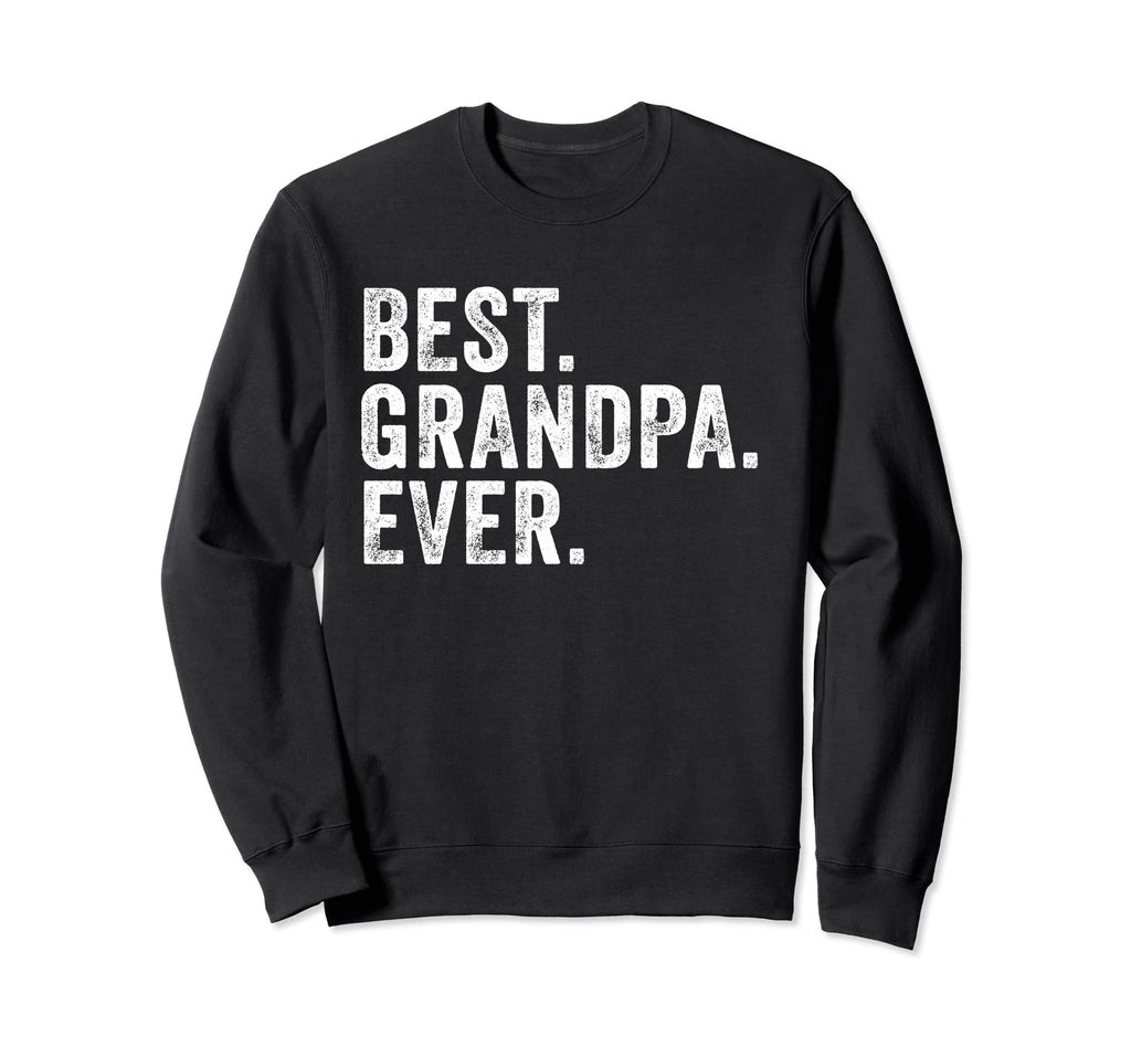 Best Grandpa Ever Dad Fathers Day Sweatshirt - Aesthetic Graphic Unisex - T-Shirt, Sweatshirt, Hoodie