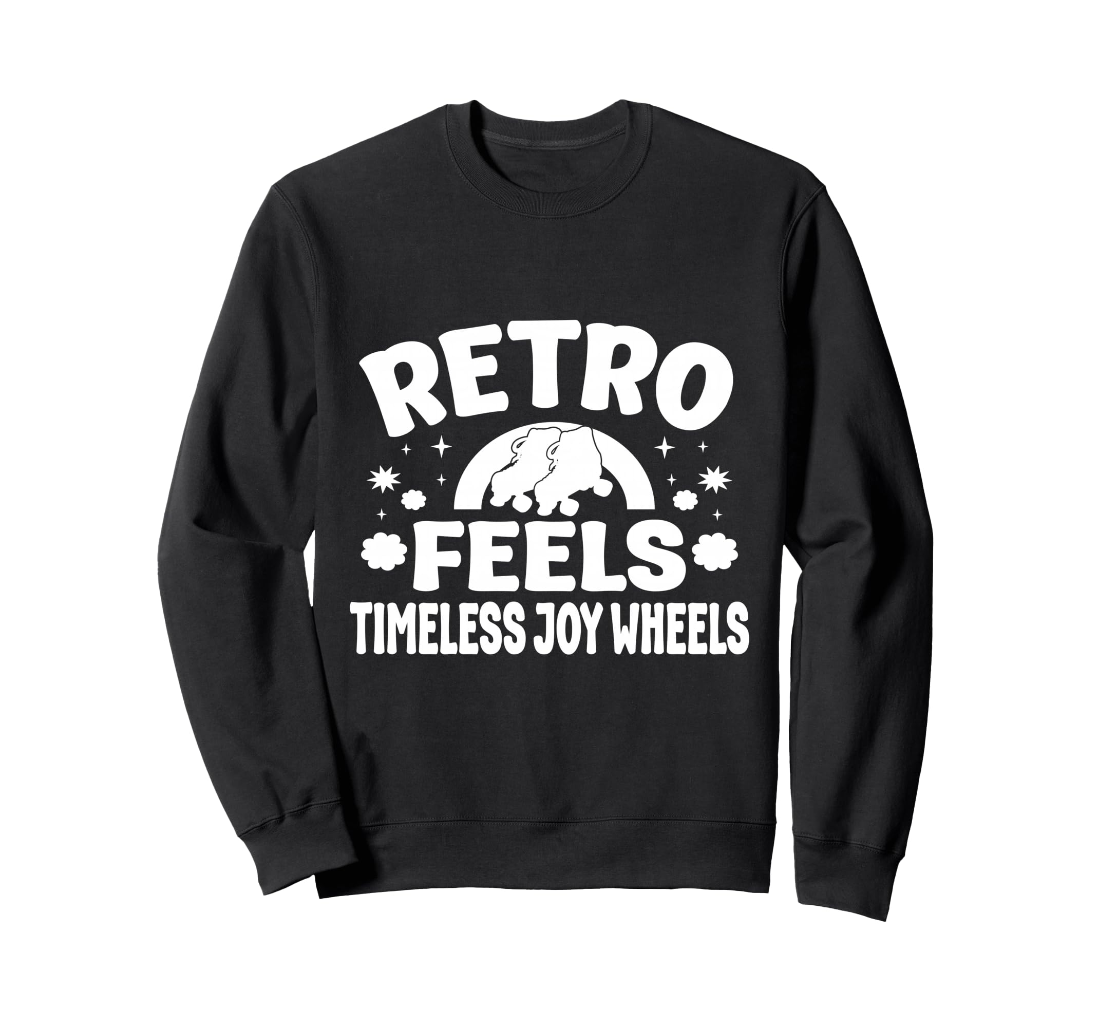 Roller Skating Skate Feels Joy Sweatshirt - Trendy Graphic Men Women - T-Shirt, Sweatshirt, Hoodie