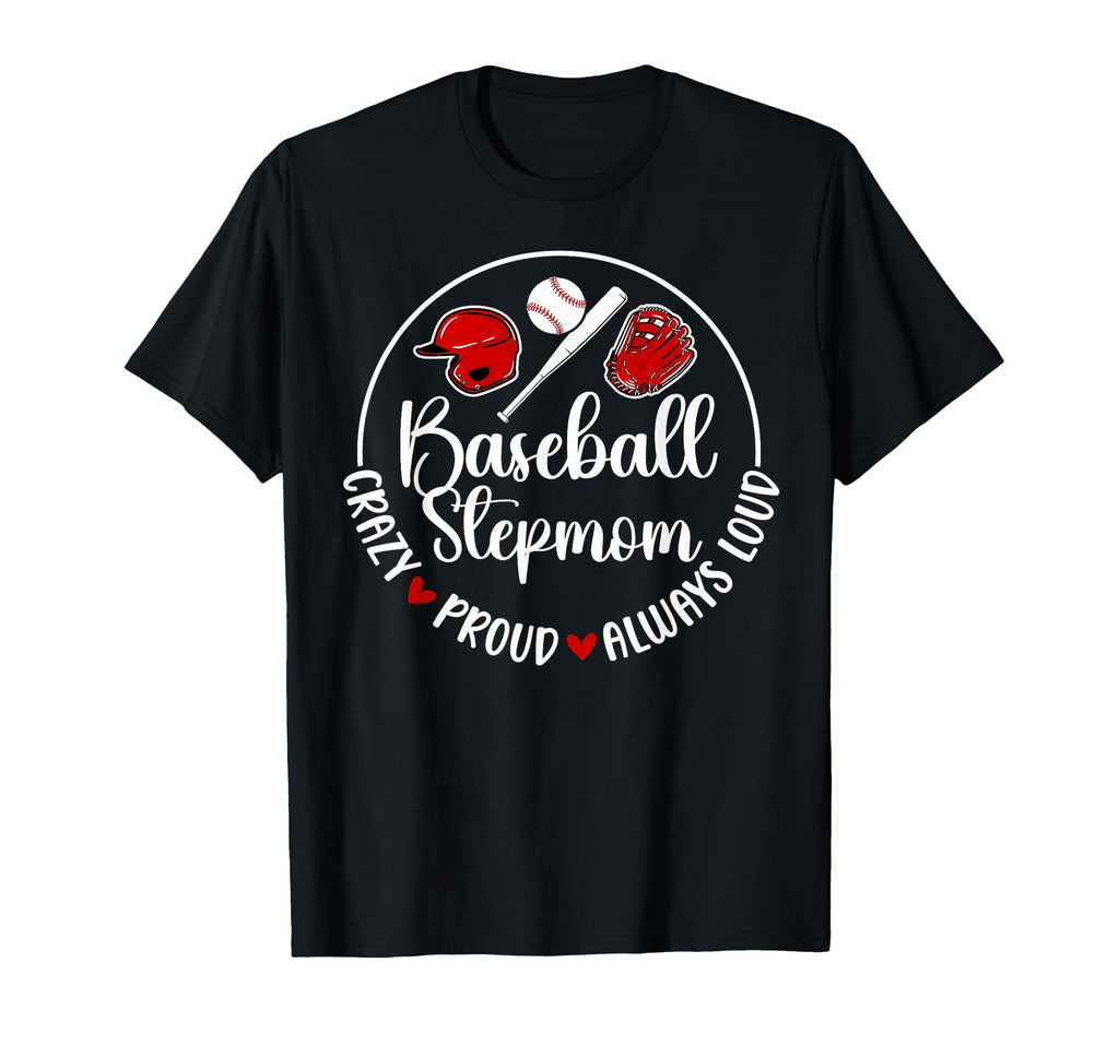 Crazy Proud Baseball Stepmom Baseball T-Shirt - Trendy Graphic Unisex - T-Shirt, Sweatshirt, Hoodie