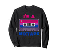 Im Mixtape 80S And 90S Cassette Sweatshirt - Fun Novelty Design Men Women - T-Shirt, Sweatshirt, Hoodie