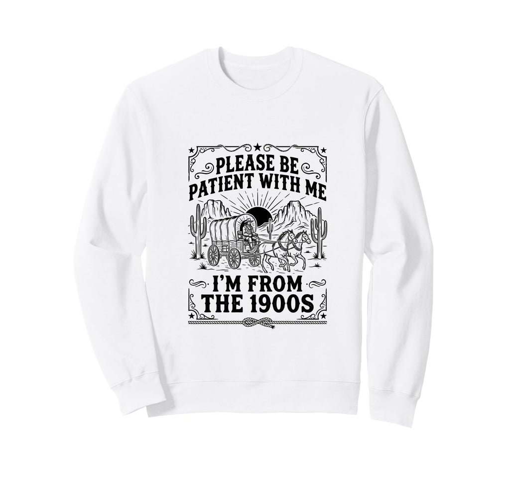 Please Be Patient Me Im From Sweatshirt - Custom Art Print for Adults - T-Shirt, Sweatshirt, Hoodie