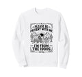 Please Be Patient Me Im From Sweatshirt - Custom Art Print for Adults - T-Shirt, Sweatshirt, Hoodie