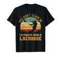 You Dont Scare Me I Coach Lacrosse T-Shirt - Unique Graphic Men Women - T-Shirt, Sweatshirt, Hoodie