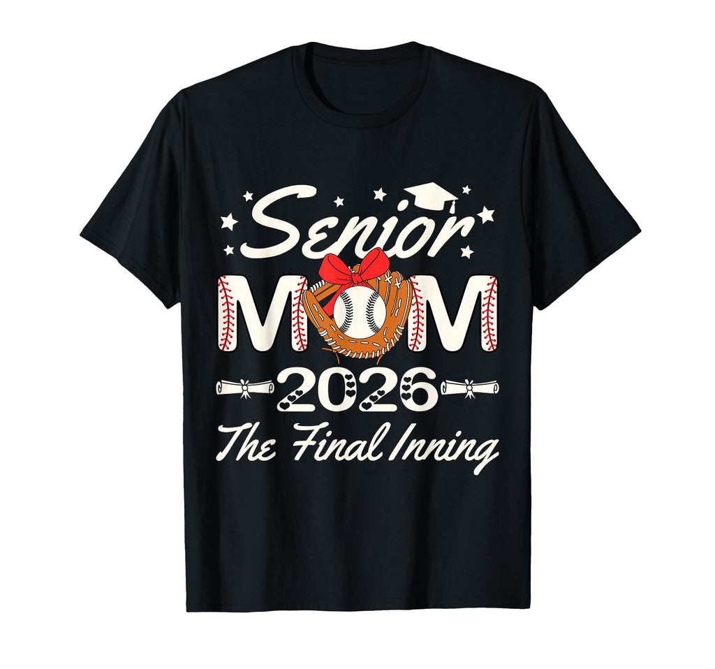 Senior Mom 2026 Final Inning Baseball T-Shirt - Streetwear Style Men Women - T-Shirt, Sweatshirt, Hoodie