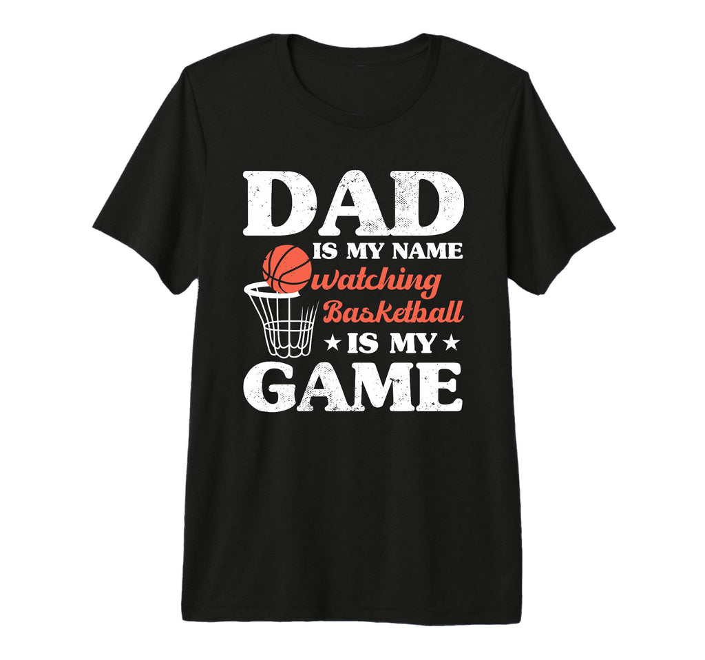Fathers Day Basketball Dad Game Day T-Shirt - Casual Everyday Wear Unisex - T-Shirt, Sweatshirt, Hoodie