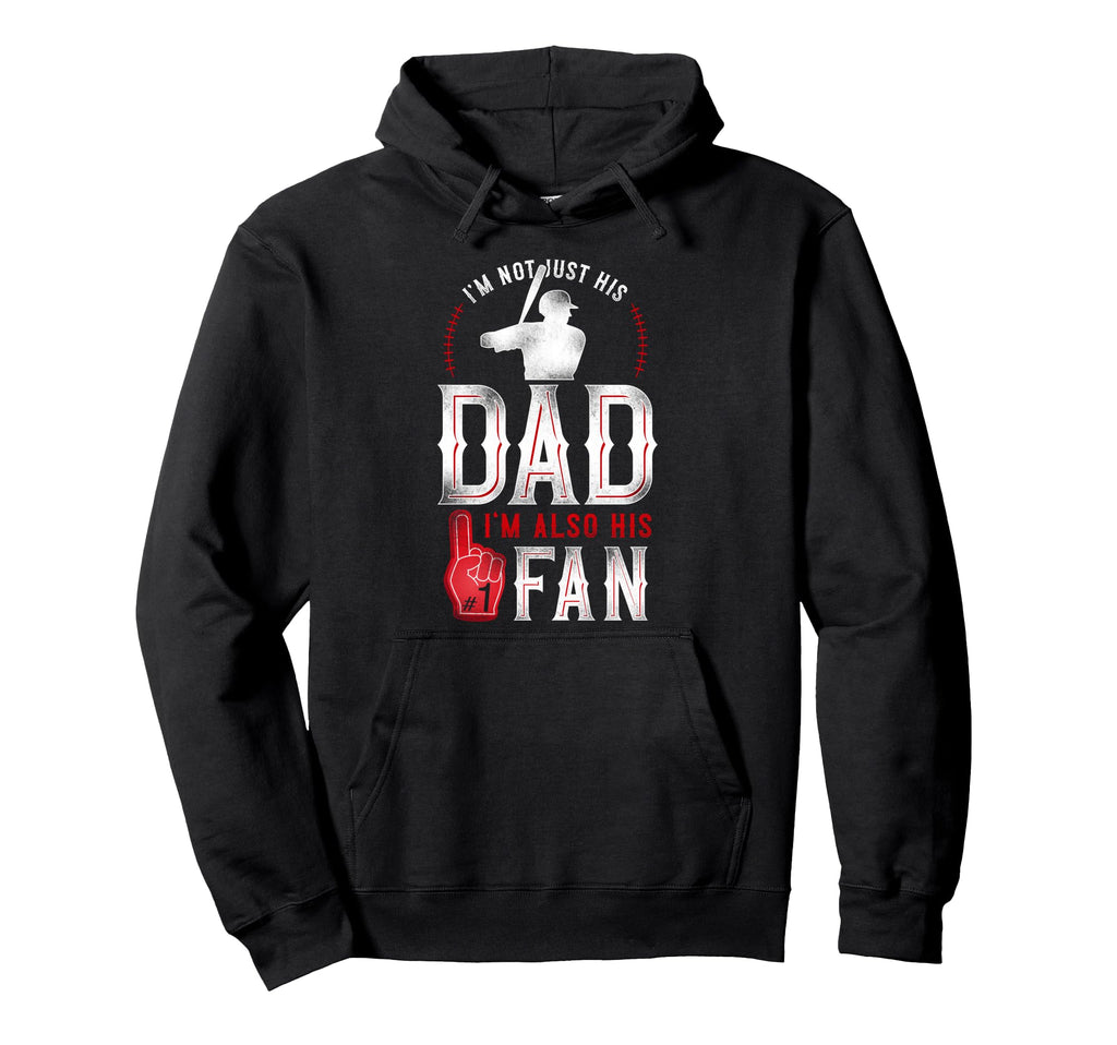 Baseball Fan Dad Father Im Not Just Hoodie - Streetwear Style for Adults - T-Shirt, Sweatshirt, Hoodie