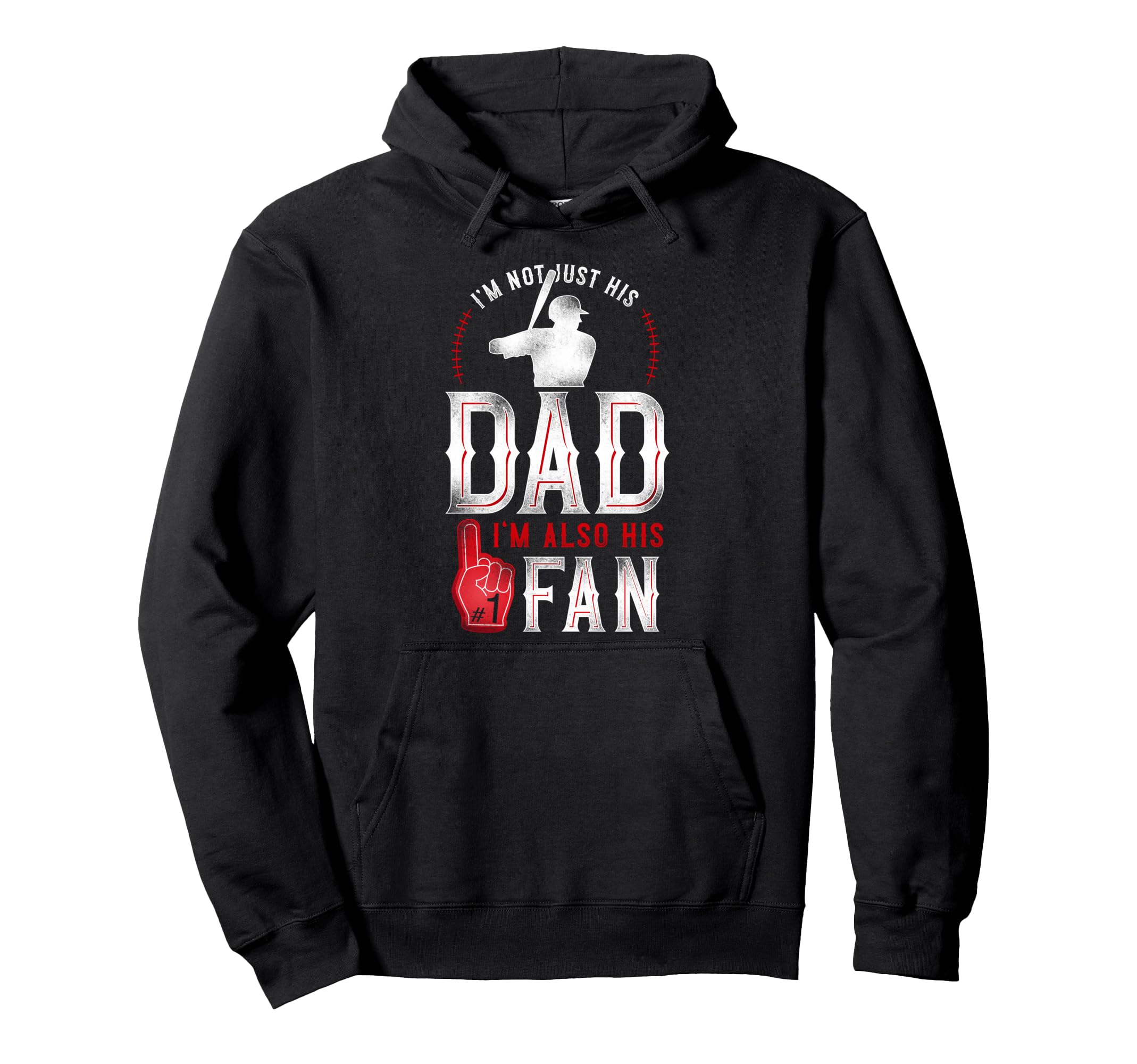 Baseball Fan Dad Father Im Not Just Hoodie - Streetwear Style for Adults - T-Shirt, Sweatshirt, Hoodie