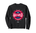 My House Max Kepler Funny Sweatshirt - Casual Everyday Wear Unisex - T-Shirt, Sweatshirt, Hoodie