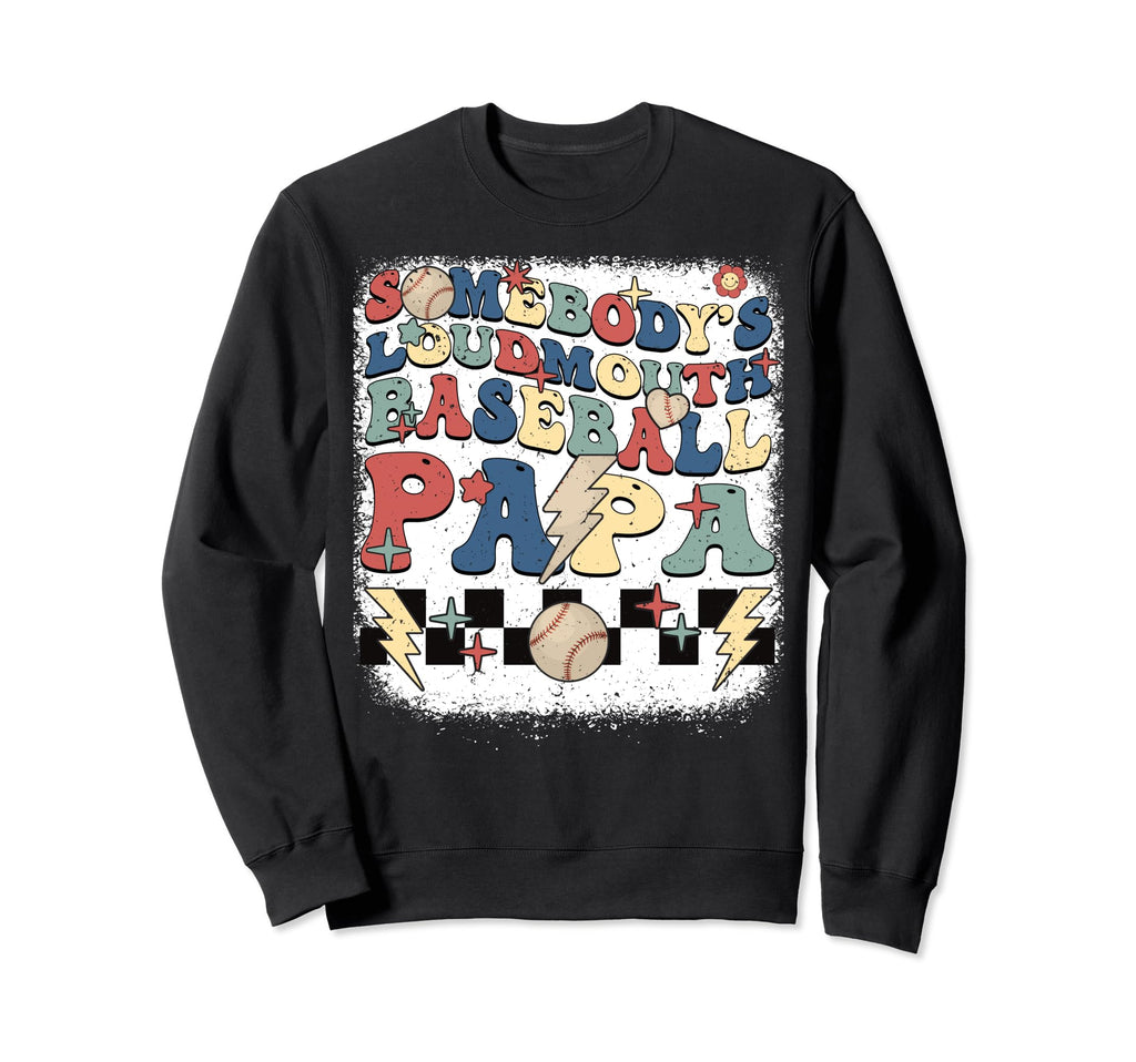 Somebody Loudmouth Papa Baseball Sweatshirt - Unique Graphic Unisex - T-Shirt, Sweatshirt, Hoodie