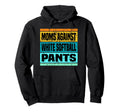 Moms Against White Baseball Pants Funny Hoodie - Graphic Print Unisex - T-Shirt, Sweatshirt, Hoodie
