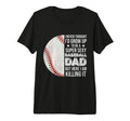 Super Sexy Baseball Dad But Here I Am T-Shirt - Fun Novelty Design Unisex - T-Shirt, Sweatshirt, Hoodie