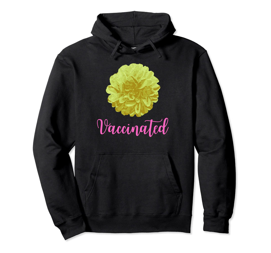 Vaccinated Flower Garden Floral Hug Me Hoodie - Unique Graphic Unisex - T-Shirt, Sweatshirt, Hoodie