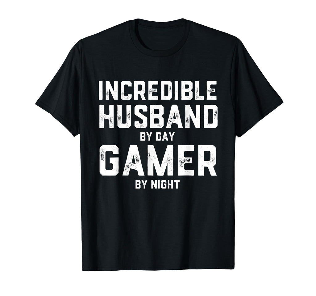 Incredible Husband Day Gamer Night T-Shirt - Fun Novelty Design Men Women - T-Shirt, Sweatshirt, Hoodie