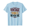 Vibes Never Die Rock And Roll T-Shirt - Unique Graphic Men Women - T-Shirt, Sweatshirt, Hoodie