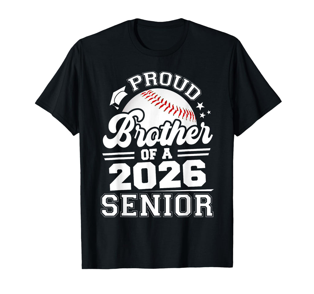 Proud Brother 2026 Senior Baseball T-Shirt - Fun Novelty Design Men Women - T-Shirt, Sweatshirt, Hoodie