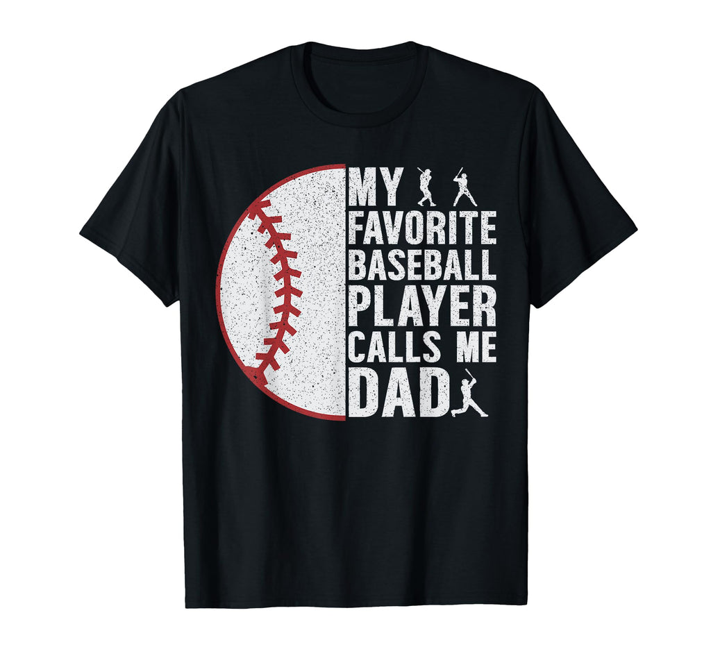 My Favorite Baseball Player Calls Me Dad T-Shirt - Graphic Print Men Women - T-Shirt, Sweatshirt, Hoodie