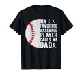 My Favorite Baseball Player Calls Me Dad T-Shirt - Graphic Print Men Women - T-Shirt, Sweatshirt, Hoodie