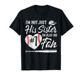 Im Not Just His Sister Im His Number T-Shirt - Streetwear Style for Adults - T-Shirt, Sweatshirt, Hoodie