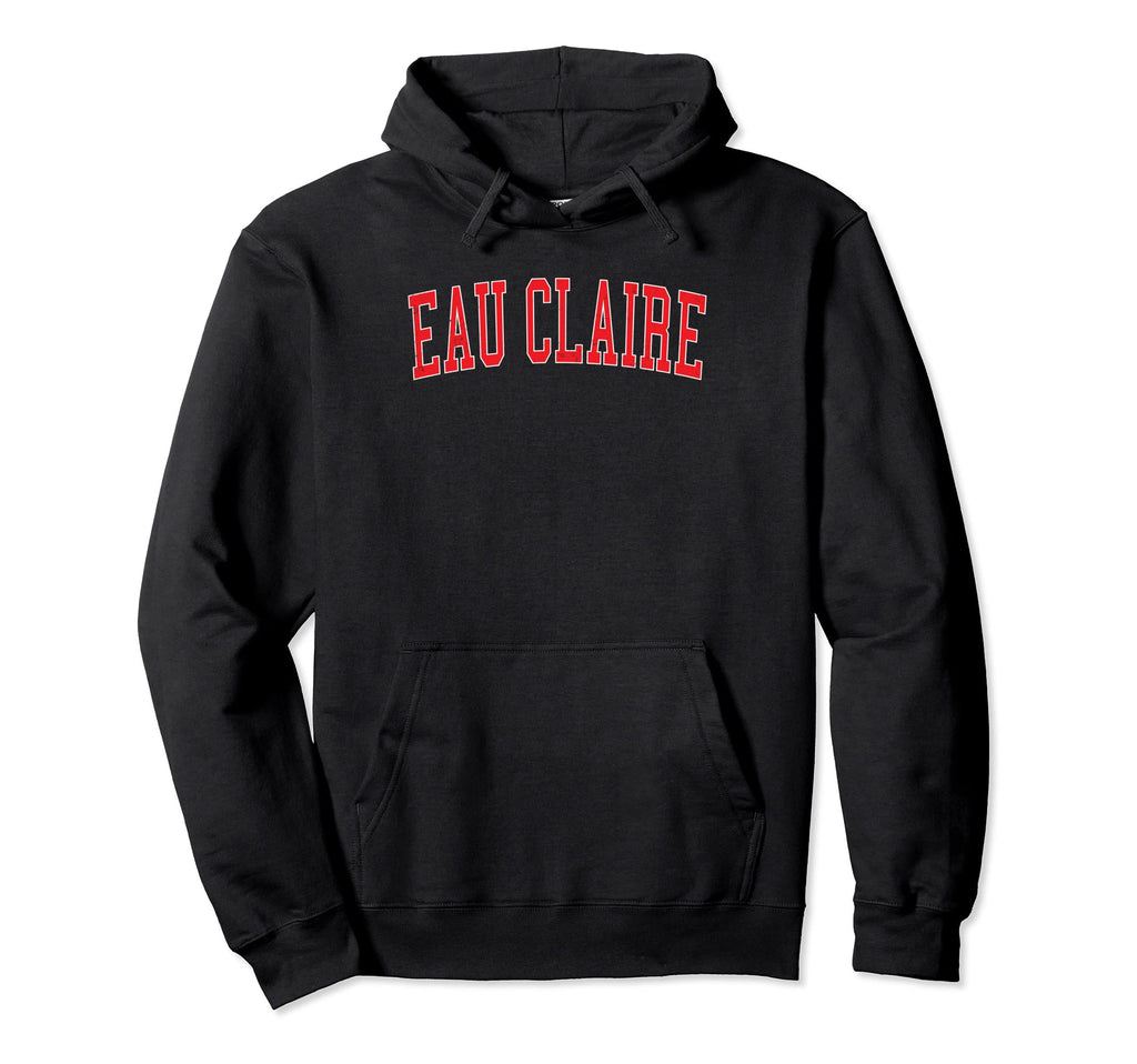 Eau Claire Wi Varsity Red Text Hoodie - Custom Art Print Unisex - T-Shirt, Sweatshirt, Hoodie