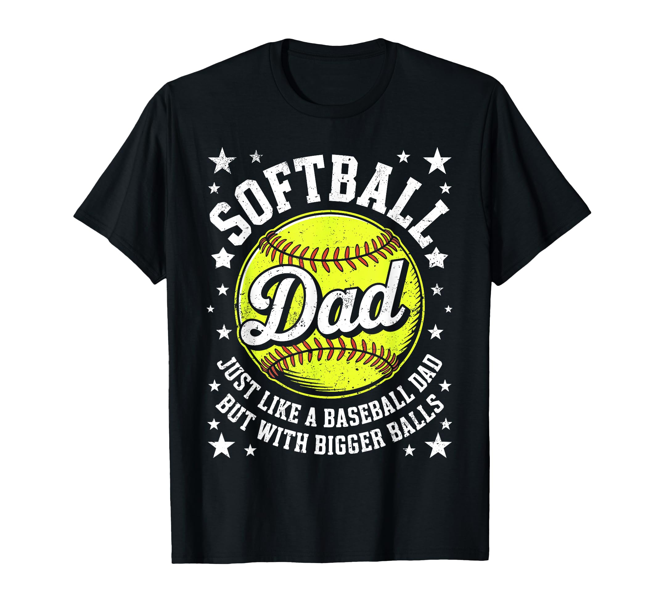 Softball Dad Like Baseball But Bigger T-Shirt - Graphic Print Men Women - T-Shirt, Sweatshirt, Hoodie