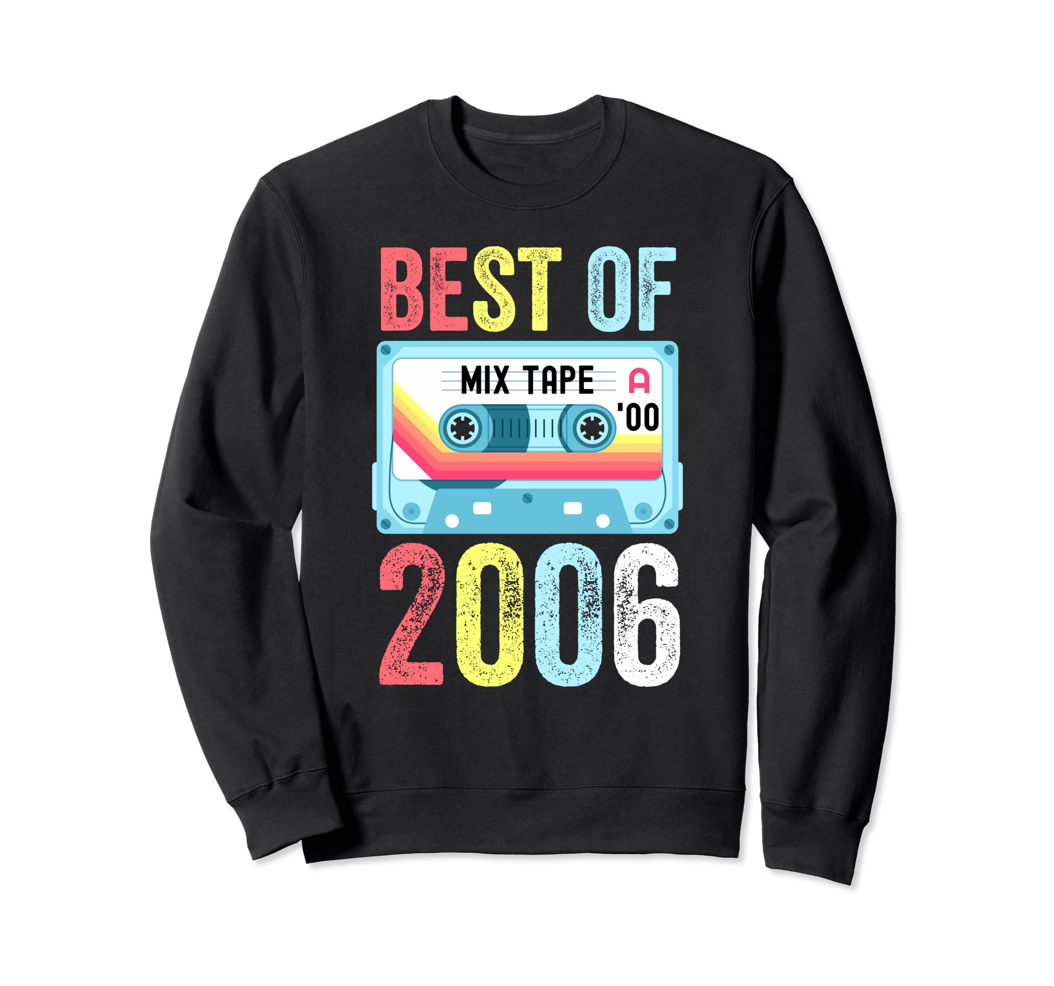 Best 2006 Cassette Tape Sweatshirt - Fun Novelty Design Men Women - T-Shirt, Sweatshirt, Hoodie