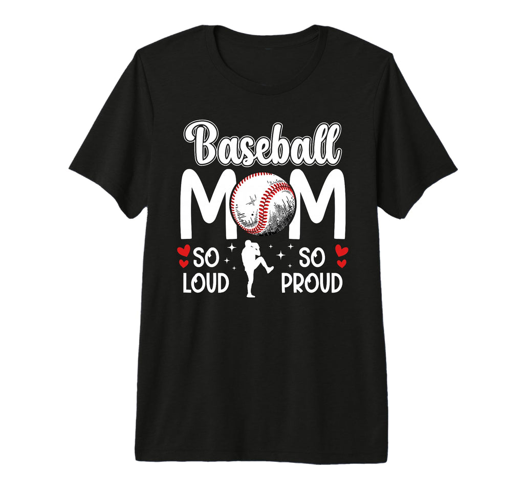 Baseball Mom So Proud Baseball Mama T-Shirt - Unique Graphic Unisex - T-Shirt, Sweatshirt, Hoodie