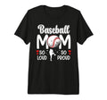 Baseball Mom So Proud Baseball Mama T-Shirt - Unique Graphic Unisex - T-Shirt, Sweatshirt, Hoodie