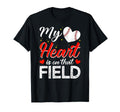 My Heart Is That Field Funny Baseball T-Shirt - Streetwear Style Men Women - T-Shirt, Sweatshirt, Hoodie
