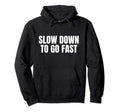 Slow Down To Go Fast Y2K Aesthetic Hoodie - Graphic Print Unisex - T-Shirt, Sweatshirt, Hoodie
