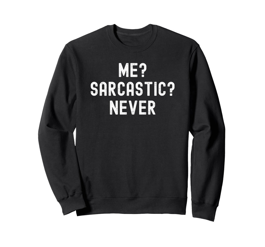 Me Sarcastic Never Distressed Sweatshirt - Aesthetic Graphic Men Women - T-Shirt, Sweatshirt, Hoodie